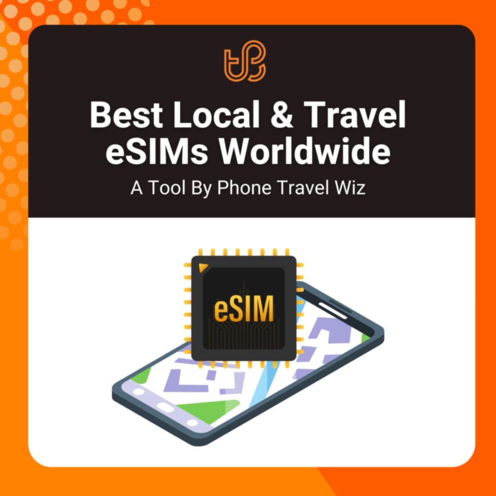 Best Local & Travel eSIMs Worldwide Tool by Phone Travel Wiz